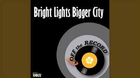 Bright Lights Bigger City Youtube