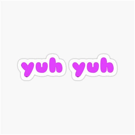 Yuh Yuh Sticker For Sale By Sarjosephine Redbubble