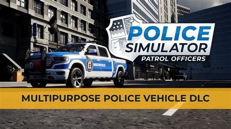 Police Simulator Patrol Officers Multipurpose Police Vehicle Dlc