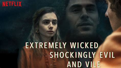 Review Extremely Wicked Shockingly Evil And Vile The Cinema Files