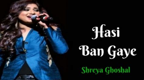 Hasi Ban Gaye Full Song With Lyrics Hamari Adhuri Kahani Shreya G