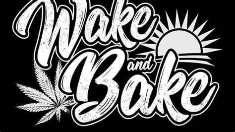 Wake And Bake Youtube