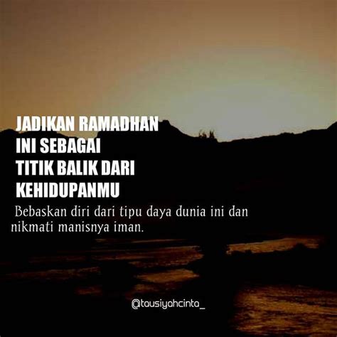 Jadikan Ramadhan ini sebagai titik balik dalam kehidupanmu. Bebaskan diri dari tipu daya dunia