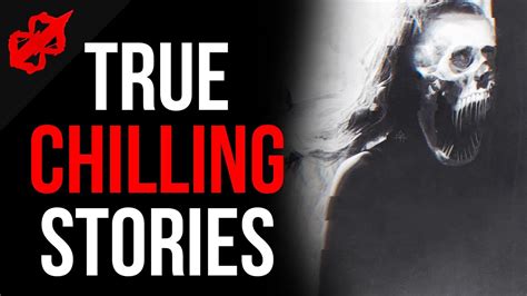 Chilling Stories True Chilling Stories Collection Youtube