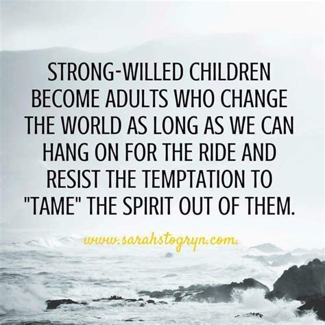 Strong Willed Children Quotes For Kids Quotes Life Quotes