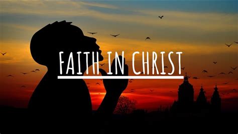 Faith In Christ Youtube