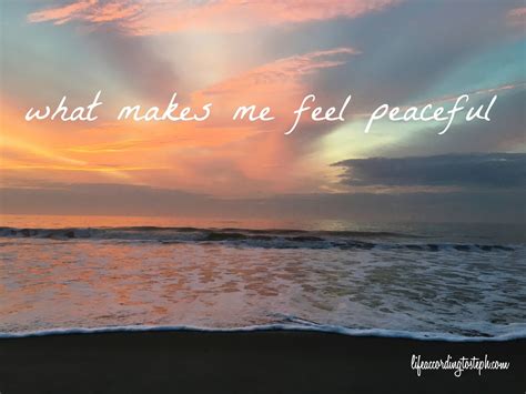 Life According To Steph What Makes Me Feel Peaceful