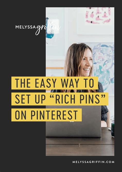 The Easy Way To Set Up Rich Pins On Pinterest Melyssa Griffin