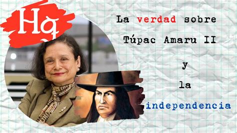 ¿fue Túpac Amaru Ii Realmente Procer De La Independencia Del Perú