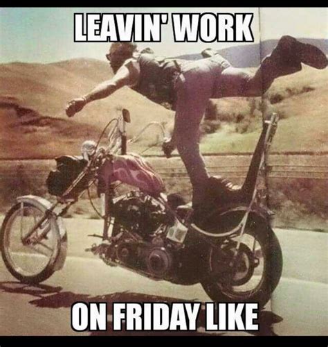 Leaving Work On Friday Like Motorcycle Quotes Funny Friday Humor