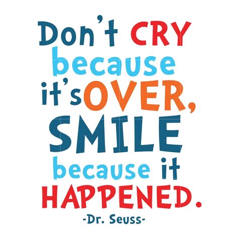 Don T Cry Because It Over Smile Because It Happened Dr Seuss Svg Dr