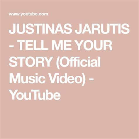 JUSTINAS JARUTIS TELL ME YOUR STORY Official Music Video Music