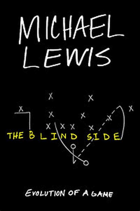 Michael lewis's most popular book is the big short: The Blind Side: Evolution of a Game by Michael Lewis ...