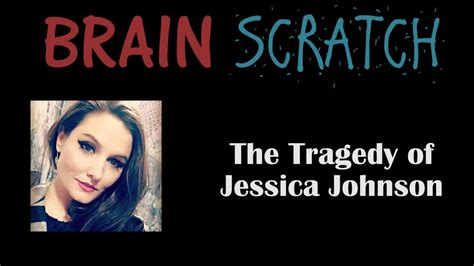 BrainScratch The Tragedy Of Jessica Johnson YouTube