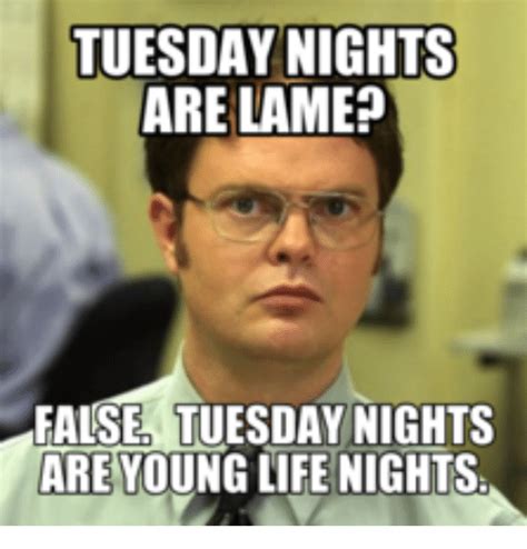 Tuesday Nights Are Lame False Tuesday Nights Are Young Life Nights