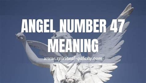 Angel Number 47 Secret Meaning Something Must Be Done Spiritual