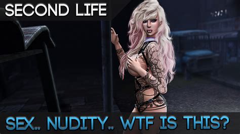 Second Life Wtf Is This Mmorpg Sex Nudity An Adult Mmo