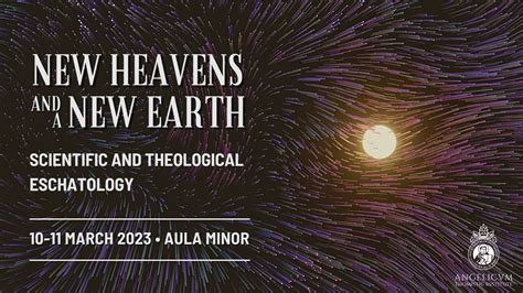 New Heavens And A New Earth Scientific And Theological Eschatology