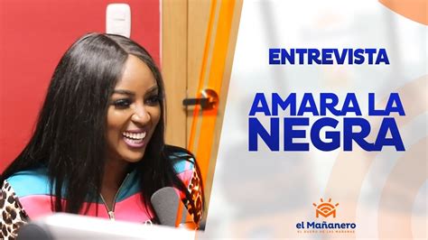 Entrevista A Amara La Negra Youtube
