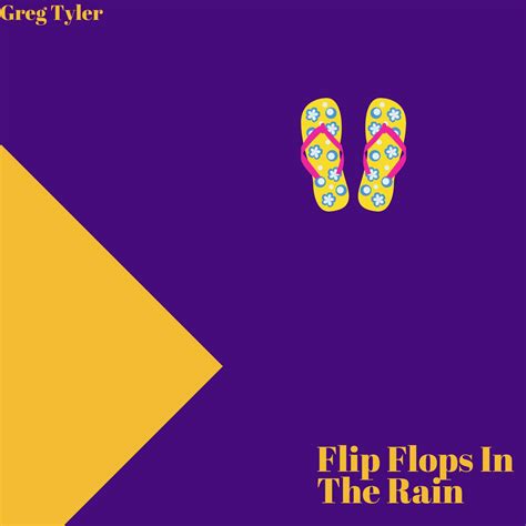 Flips Flops In The Rain Greg Tyler