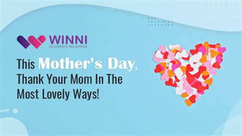 This Mothers Day Thank Your Mom In The Most Lovely Ways Winni Celebrate Relations