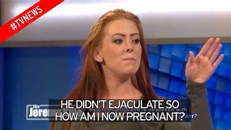baffling moment jeremy kyle guest doesn t understand how she got pregnant despite having sex