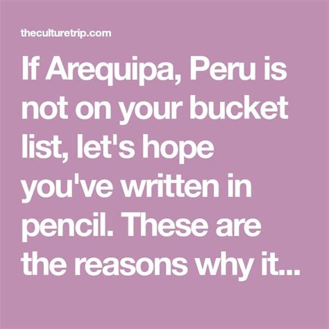 11 Reasons Why You Must Visit Arequipa Peru At Least Once In Your