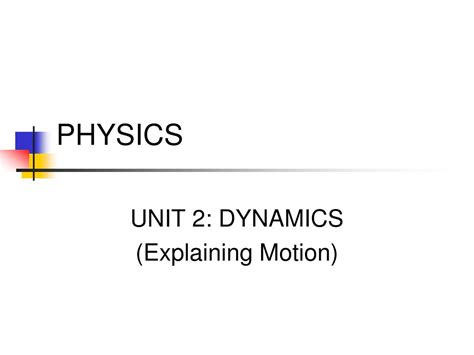 Ppt Physics Unit 2 Dynamics Explaining Motion Powerpoint