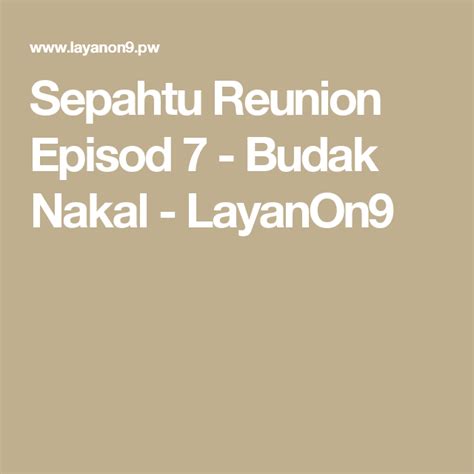 Terima kasih kerana menonton sepahtu reunion live al raya. Sepahtu Reunion Episod 7 - Budak Nakal | Reunion, Episodes