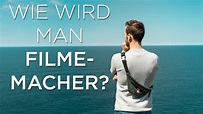 FILMEMACHER WERDEN - Wie wird man Filmemacher? - YouTube