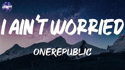 Onerepublic I Aint Worried Lyrics Youtube