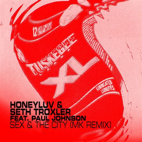 Honeyluv And Seth Troxler Enlist Mk For Official Remix Of ‘sex And The C Music Is 4 Lovers