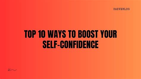 Top 10 Ways To Boost Your Self Confidence By Kaevz Jul 2023 Medium