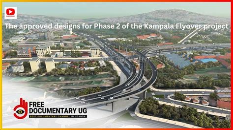 The Approved Designs For Phase 2 Of The Kampala Flyover Project