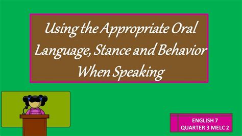 English 7 Q3 Melc 2 Using The Appropriate Oral Language Stance And