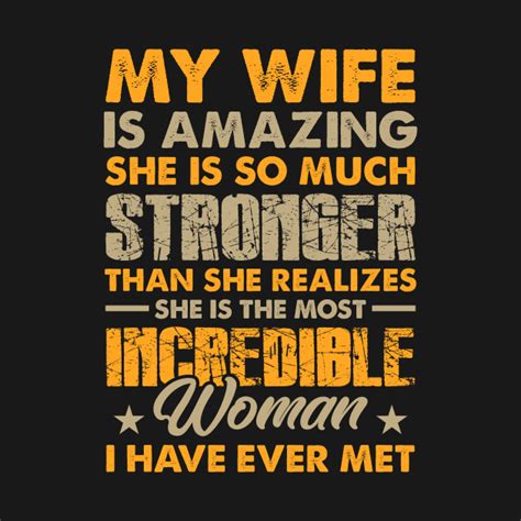 my wife is amazing she is so much stronger than she realizes she is the most incredible woman