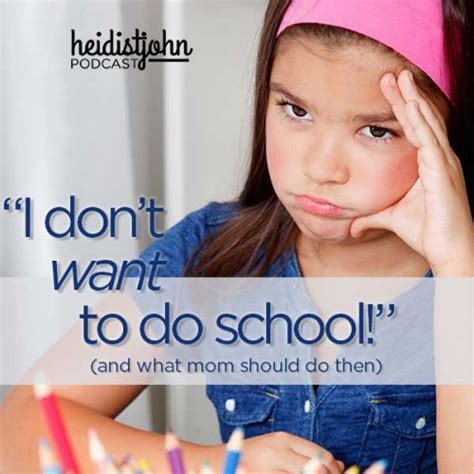 “i Dont Want To Do School” Heidi St John