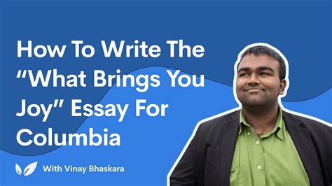 How To Write The What Brings You Joy Essay For Columbia Youtube