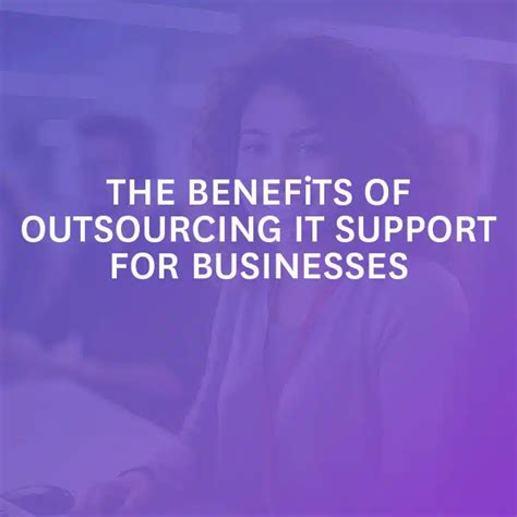 The Benefits Of Outsourcing It Support For Businesses Swiftcomm