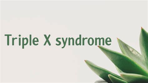 Triple X Syndrome Symptoms Causes Treatment Diagnosis Youtube