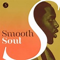 Smooth Soul - Compilation by Various Artists | Spotify