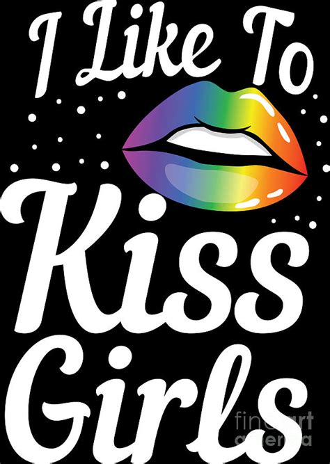 lgbt gay pride lesbian i like to kiss girls digital art by haselshirt pixels