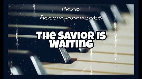 The Savior Is Waiting Piano Accompaniment With Chords By Kezia Youtube