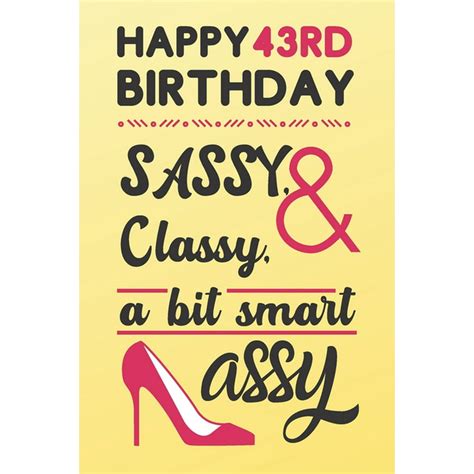 Happy 43rd Birthday Sassy Classy And A Bit Smart Assy Classy 43rd Birthday Card Alternative Quote