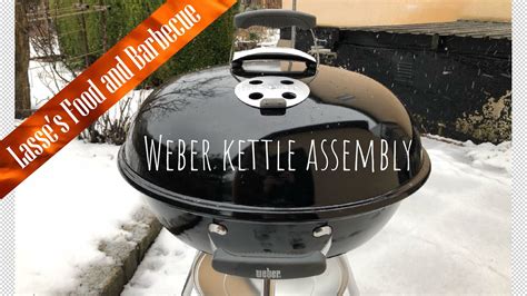 Unboxing And How To Assemble A 22 Inch Weber Compact Kettle Youtube
