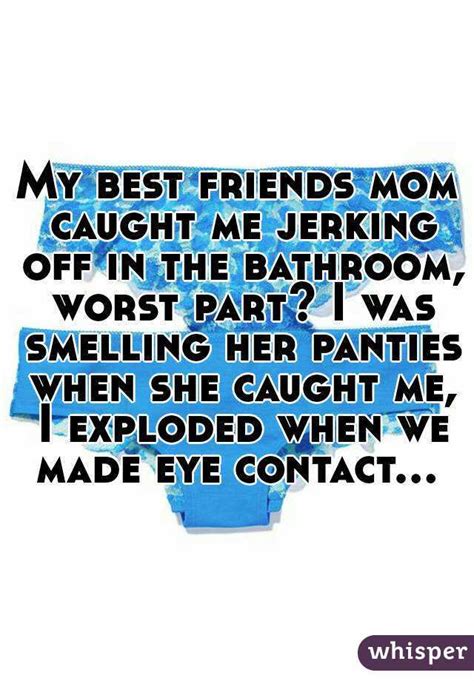 My Best Friends Mom Caught Me Jerking Off In The Bathroom Worst Part I Was Smelling Her