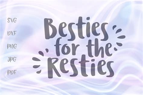 Besties For The Resties Bff Sign Cut File Svg Dxf Png Pdf 337998