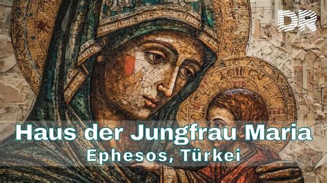 Haus der Jungfrau Maria Ephesos Türkei YouTube