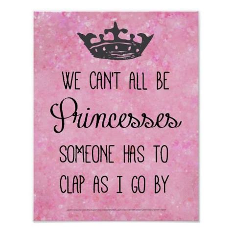 Funny Princess Quote Princess Quotes Funny Quote Posters Princess