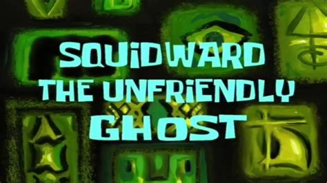 Squidward The Unfriendly Ghost Title Card Youtube